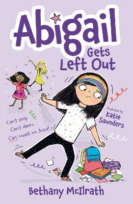Abigail Gets Left Out: Can’t sing. Can’t dance. Can count on Jesus!