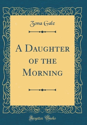 A Daughter of the Morning (Classic Reprint)