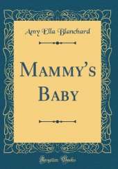 Mammy's Baby (Classic Reprint)