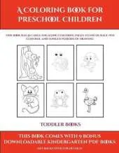 Toddler Books (A Coloring book for Preschool Children): This book has 50 extra-large pictures with thick lines to promote error free coloring to increase confidence, to reduce frustration, and to encourage longer periods of drawing