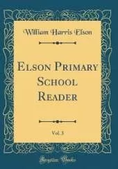 Elson Primary School Reader, Vol. 3 (Classic Reprint)