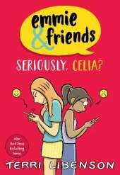 Emmie & Friends: Seriously, Celia?: A Graphic Novel