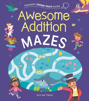 Fantastic Finger Trace Mazes: Awesome Addition Mazes