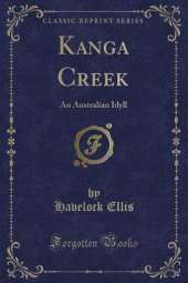 Kanga Creek: An Australian Idyll (Classic Reprint)