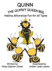 Quinn the Quirky Queen Bee: Books for Early Readers, Making Alliteration Fun!