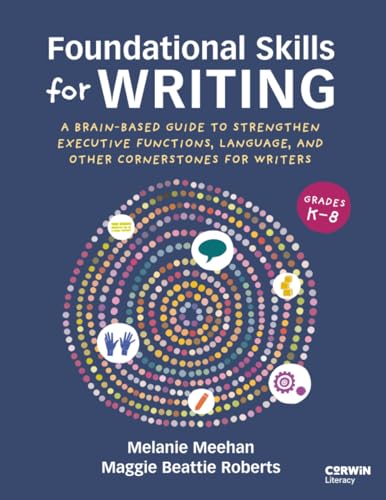 Foundational Skills for Writing: A Brain-Based Guide to Strengthen Executive Functions, Language, and Other Cornerstones for Writers