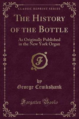 The History of the Bottle: As Originally Published in the New York Organ (Classic Reprint)