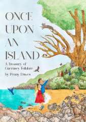 Once Upon an Island: A Treasury of Guernsey Folklore