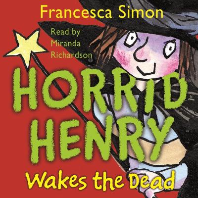 Horrid Henry Wakes The Dead: Book 18
