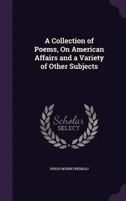 A Collection of Poems, on American Affairs and a Variety of Other Subjects