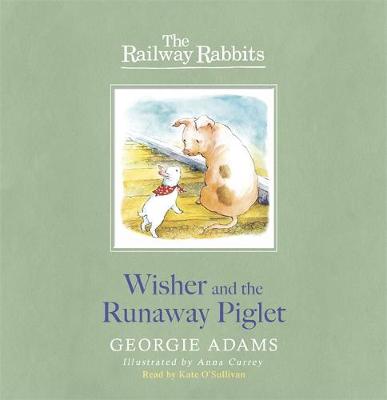 Railway Rabbits: Wisher and the Runaway Piglet: Book 1