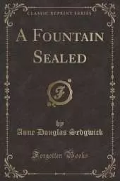 A Fountain Sealed (Classic Reprint)