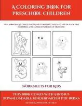 Worksheets for Kids (A Coloring book for Preschool Children): This book has 50 extra-large pictures with thick lines to promote error free coloring to increase confidence, to reduce frustration, and to encourage longer periods of drawing