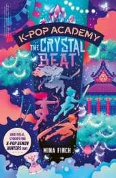 K-Pop Academy: The Crystal Beat: Unofficial adventure stories for K-Pop Demon Hunters fans