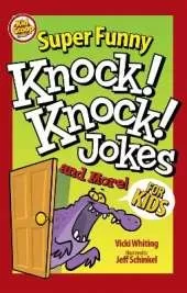 Super Funny Knock-Knock Jokes and More for Kids
