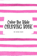 Color the Bible Coloring Book for Children (6x9 Coloring Book / Activity Book)