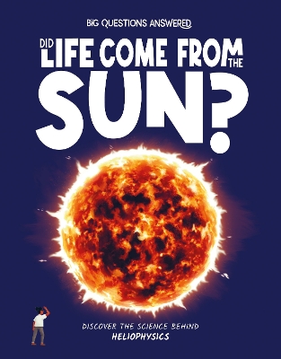 Did Life Come From the Sun?: Discover the science behind heliophysics