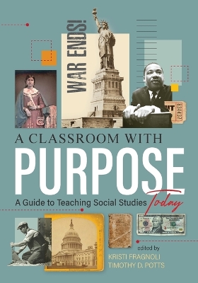 A Classroom With Purpose: A Guide to Teaching Social Studies Today
