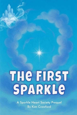 The First Sparkle: A Sparkle Heart Society Prequel