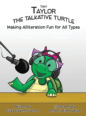 Tiny Taylor the Talkative Turtle: Books for Early Readers, Making Alliteration Fun!