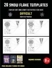 Crafts for 7 Year Olds (28 snowflake templates - Fun DIY art and craft activities for kids - Difficult): Arts and Crafts for Kids