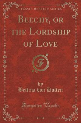 Beechy, or the Lordship of Love (Classic Reprint)
