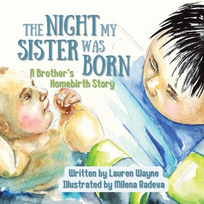 The Night My Sister Was Born: A Brother's Homebirth Story