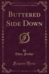 Buttered Side Down (Classic Reprint)