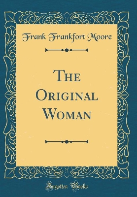 The Original Woman (Classic Reprint)