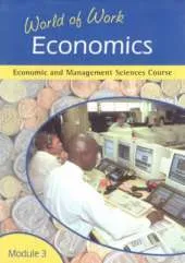 World of Work: Economics: Economic and Management Science Course