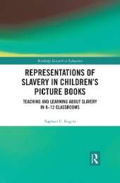 Representations of Slavery in Children’s Picture Books: Teaching and Learning about Slavery in K-12 Classrooms