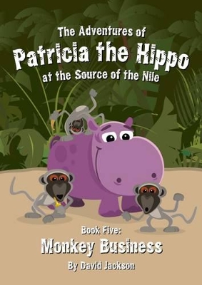 The Adventures of Patricia the Hippo at the Source of the Nile: Monkey Business