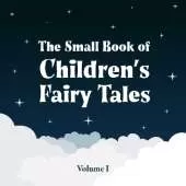 The Small Book of Children’s Fairy Tales: Volume 1
