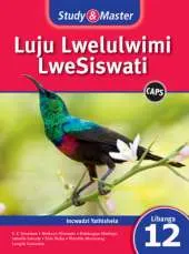 Study and Master Luju Lwelulwimi Lwesiswati Libanga 12 CAPS Lifayela Lathishela (Teacher's File)