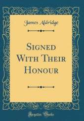 Signed With Their Honour (Classic Reprint)