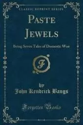 Paste Jewels: Being Seven Tales of Domestic Woe (Classic Reprint)