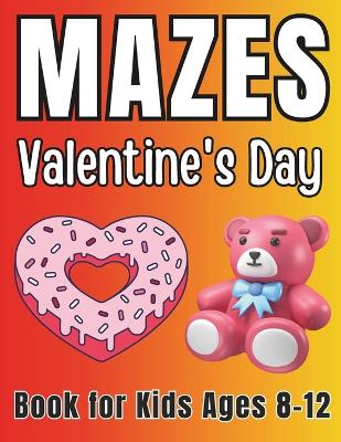 Valentines Day Gifts for Kids: Valentines Day Mazes Book for Kids Ages 8-12: 44 Different Shapes Activity Puzzles Book for Boys and Girls