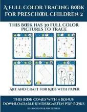 Art and Craft for Kids with Paper (A full color tracing book for preschool children 2): This book has 30 full color pictures for kindergarten children to trace