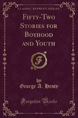 Fifty-Two Stories for Boyhood and Youth (Classic Reprint)