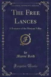 The Free Lances: A Romance of the Mexican Valley (Classic Reprint)