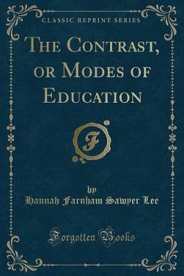 The Contrast, or Modes of Education (Classic Reprint)