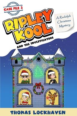 A Rudolph Christmas Mystery (Case File 3): Ripley Kool and the Investigators - Chapter Book with Color Illustrations