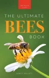 Bees The Ultimate Book: Discover the Amazing World of Bees: Facts, Photos, and Fun for Kids