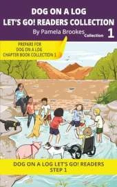DOG ON A LOG Let's GO! Readers Collection 1: Short Decodable Books Prepare Students for Reading DOG ON A LOG Decodable Chapter Books. For Beginning Readers and Students with Dyslexia. (Step 1-All Letters plus Consonant Digraphs ch, sh, th, wh, ck)