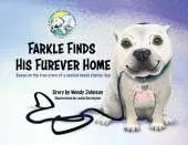 Farkle Finds His Furever Home: Based on the True Story of a Special Needs Shelter Dog