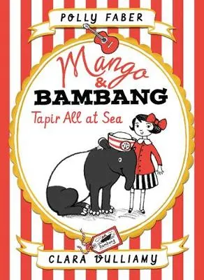 Mango & Bambang: Tapir All at Sea (Book Two)