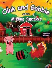 Oink and Gobble and the Missing Cupcakes