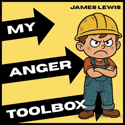 My Anger Toolbox: A Kid's Guide to Managing Anger with Confidence