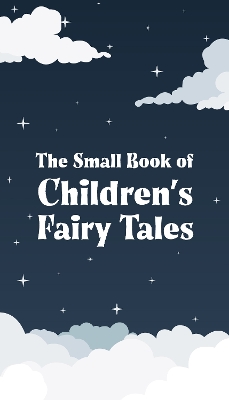 The Small Book of Children’s Fairy Tales: Volume 1