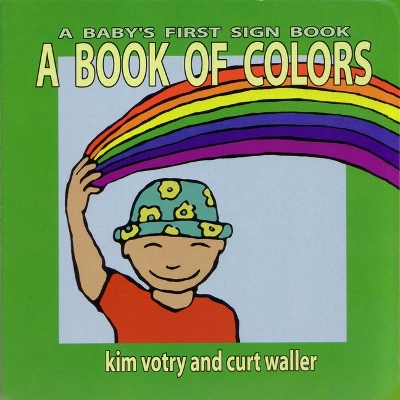A Book of Colors: A Baby's First Sign Book (ASL)